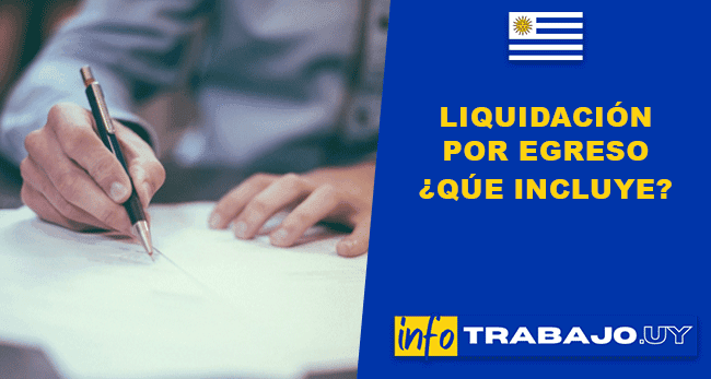¿Qué incluye la liquidación por egreso en Uruguay?