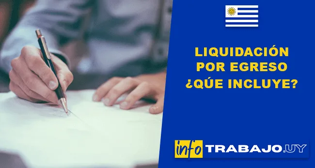¿Qué incluye la liquidación por egreso en Uruguay?
